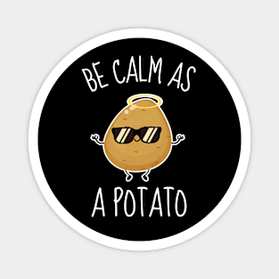 Be Calm As A Potato Funny Magnet